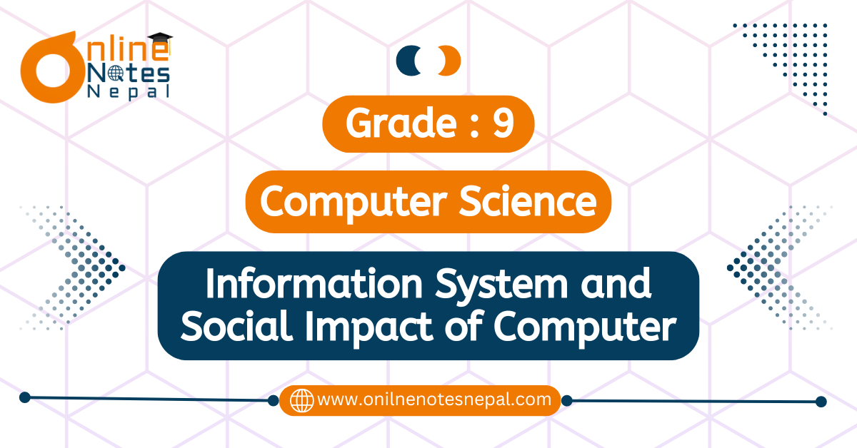 Unit 8: Information System and Social Impact of Computer in grade 9, Reference note